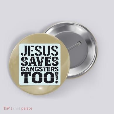 Squabble Up Jesus Saves Gangsters Too! Button