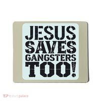 Squabble Up Jesus Saves Gangsters Too! Mousepad thumb 0