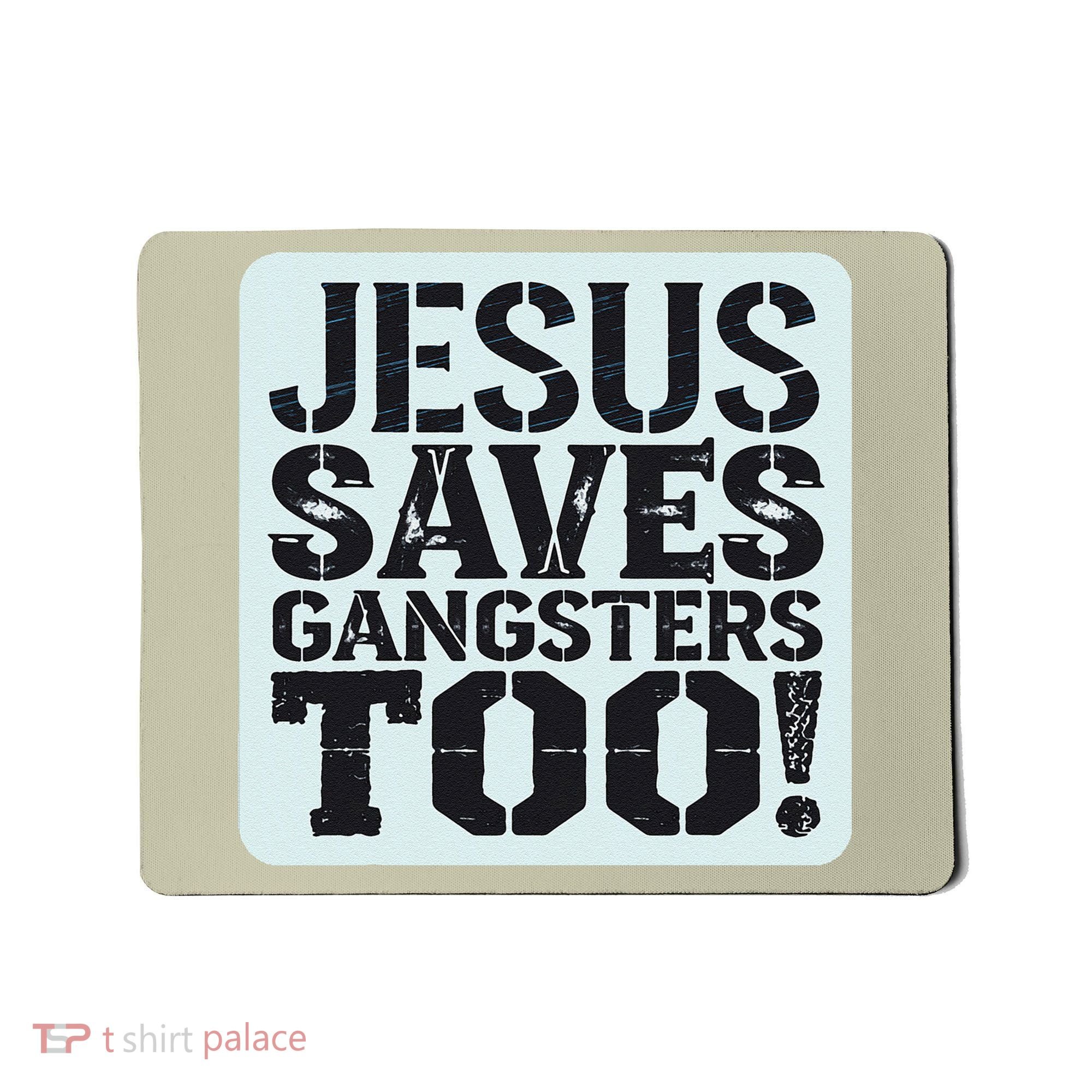 Squabble Up Jesus Saves Gangsters Too! Mousepad