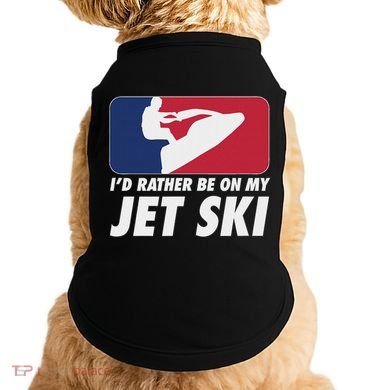 Stand Up Jet Ski; ID Rather Be On My Jet Ski Doggie Tank