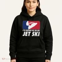 Stand Up Jet Ski; ID Rather Be On My Jet Ski Hoodie thumb 5