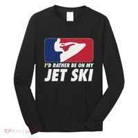 Stand Up Jet Ski; ID Rather Be On My Jet Ski Long Sleeve Shirt thumb 0