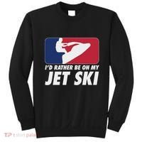 Stand Up Jet Ski; ID Rather Be On My Jet Ski Sweatshirt thumb 0