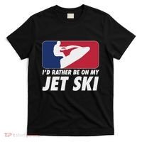Stand Up Jet Ski; ID Rather Be On My Jet Ski T-Shirt thumb 0