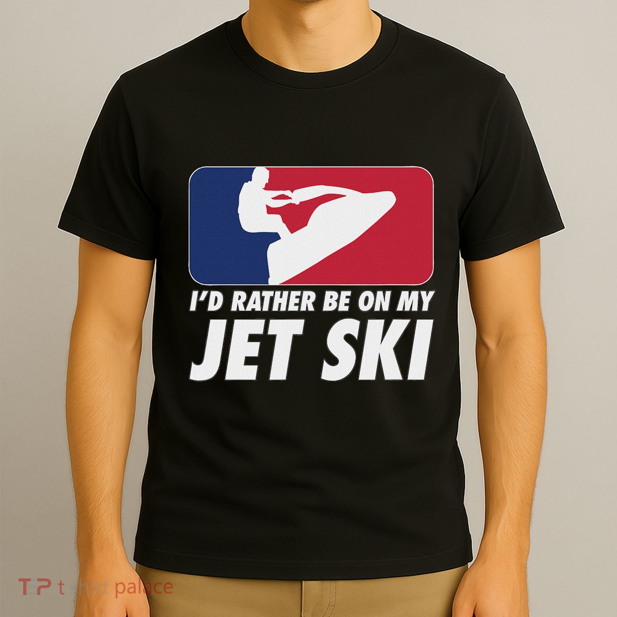 Stand Up Jet Ski; ID Rather Be On My Jet Ski T-Shirt