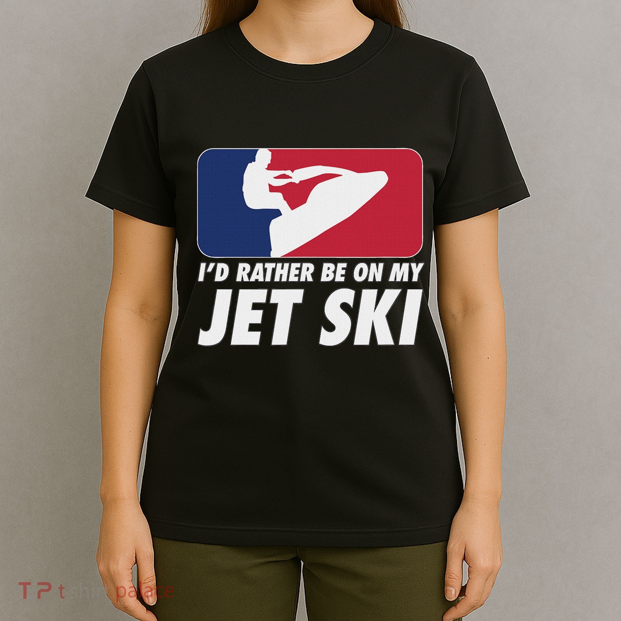 Stand Up Jet Ski; ID Rather Be On My Jet Ski T-Shirt
