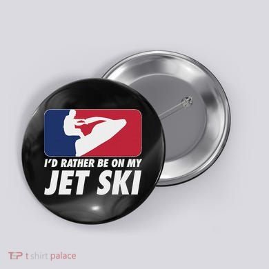 Stand Up Jet Ski; ID Rather Be On My Jet Ski Button