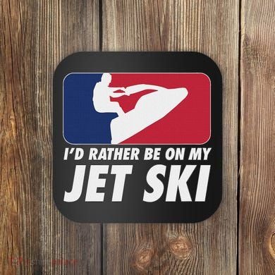 Stand Up Jet Ski; ID Rather Be On My Jet Ski Coaster