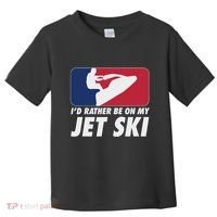 Stand Up Jet Ski; ID Rather Be On My Jet Ski Toddler T-Shirt thumb 0