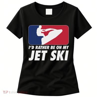 Stand Up Jet Ski; ID Rather Be On My Jet Ski Women's T-Shirt