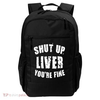 Shut Up Liver You're Fine Backpack
