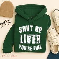 Shut Up Liver You're Fine Hoodie thumb 4