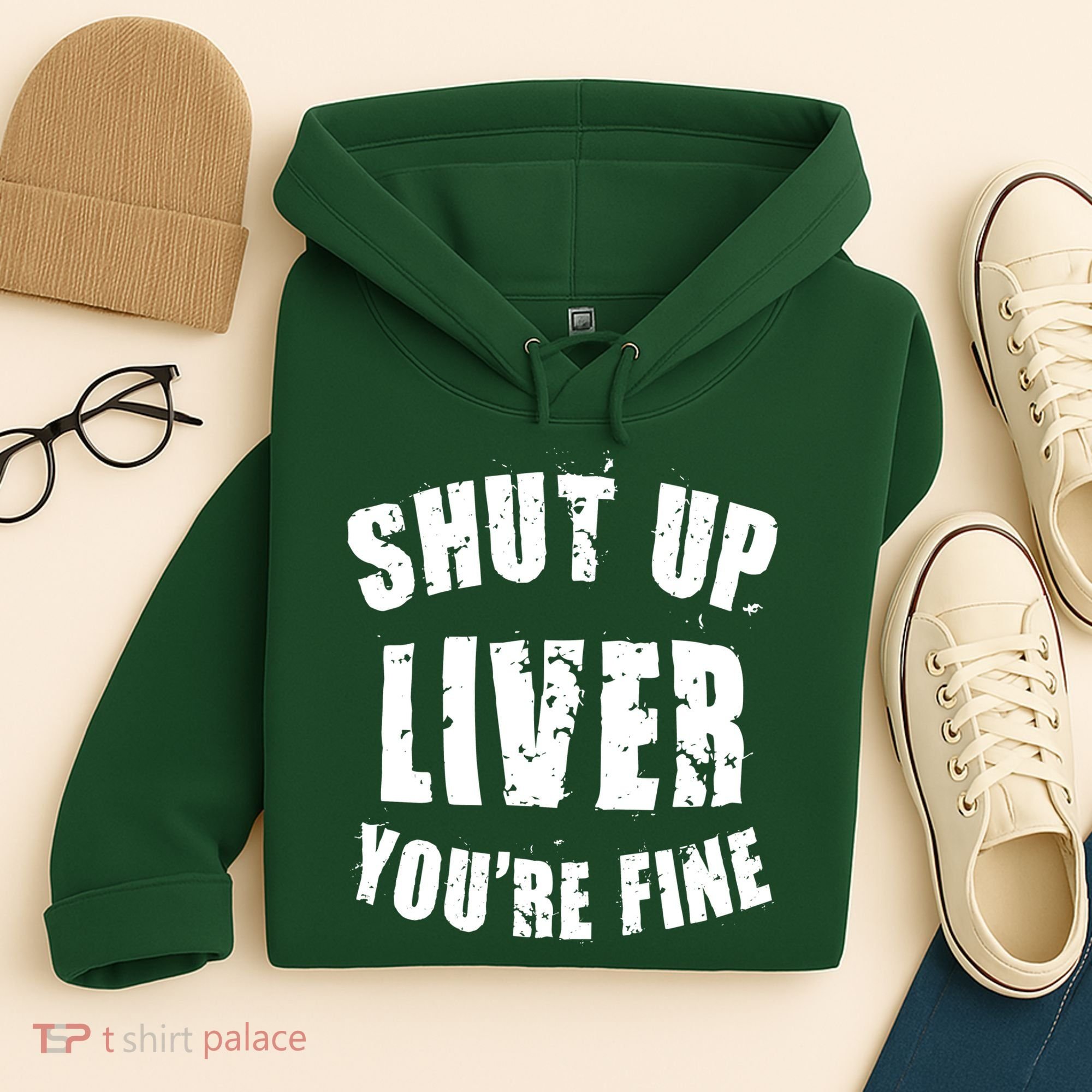 Shut Up Liver You're Fine Hoodie