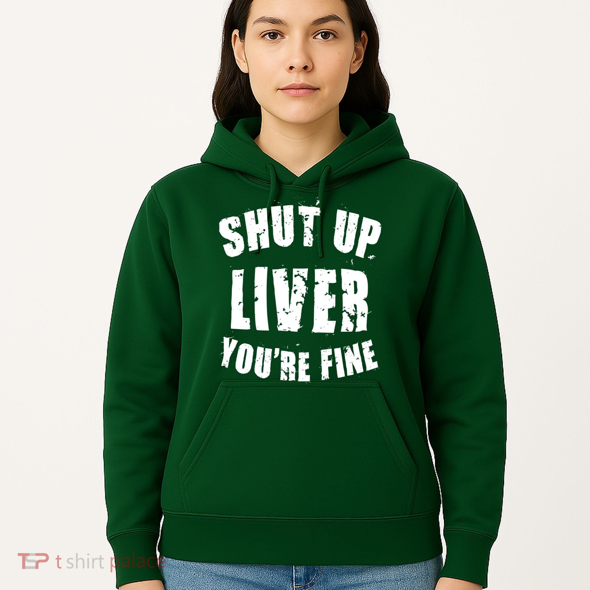 Shut Up Liver You're Fine Hoodie