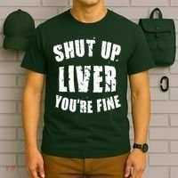 Shut Up Liver You're Fine T-Shirt thumb 6