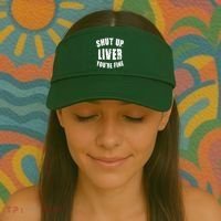 Shut Up Liver You're Fine Visor thumb 2