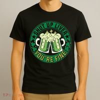 Shut Up Liver You're Fine Beer Drinking St Patricks T-Shirt thumb 3