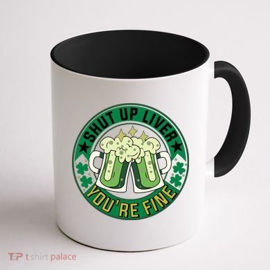 Shut Up Liver You're Fine Beer Drinking St Patricks Coffee Mug back