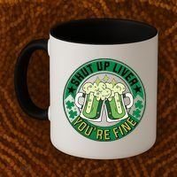 Shut Up Liver You're Fine Beer Drinking St Patricks Coffee Mug thumb 2