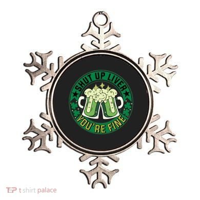 Shut Up Liver You're Fine Beer Drinking St Patricks Ornament