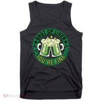 Shut Up Liver You're Fine Beer Drinking St Patricks Tank Top thumb 0
