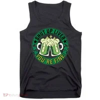 Shut Up Liver You're Fine Beer Drinking St Patricks Tank Top thumb 0