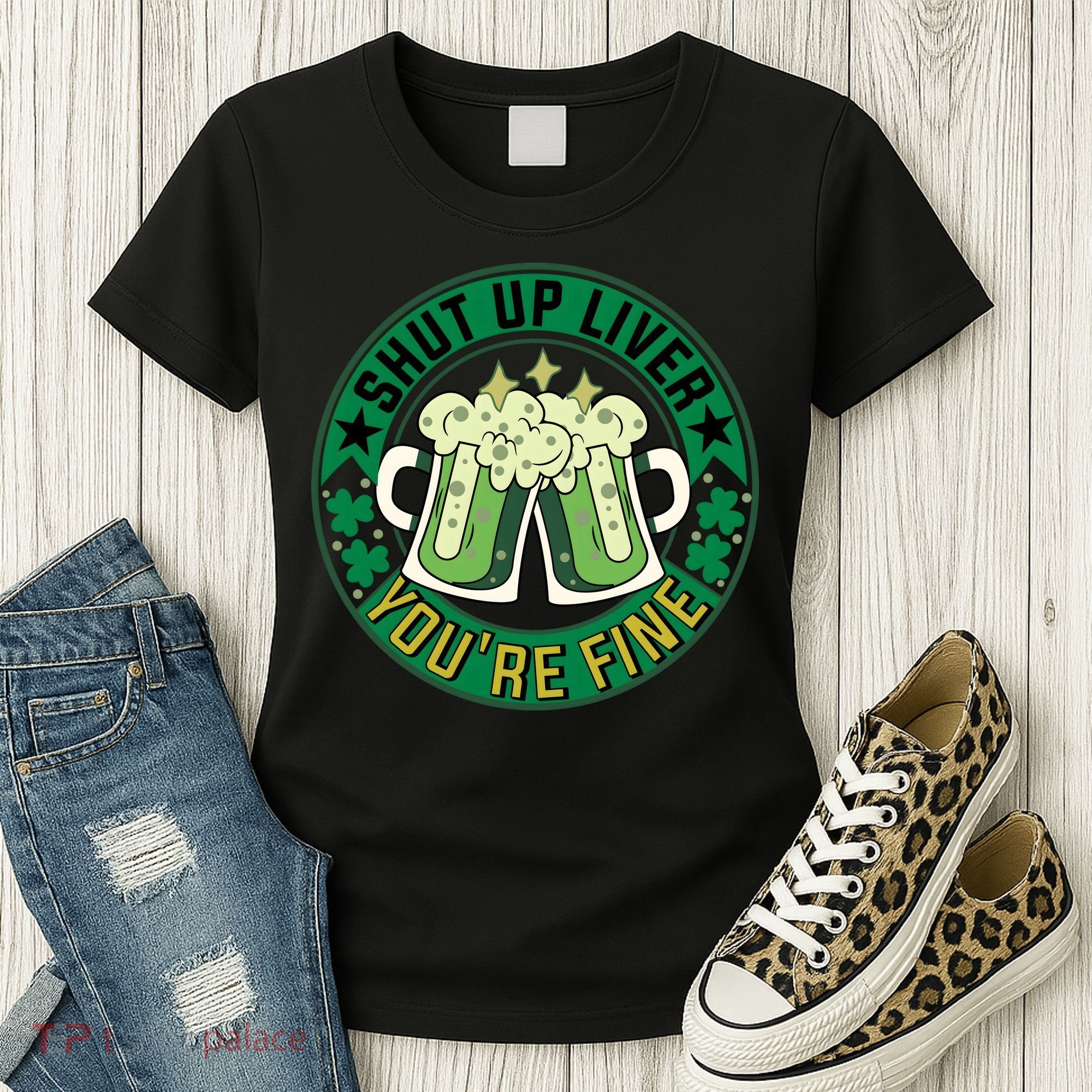 Shut Up Liver You're Fine Beer Drinking St Patricks Women's T-Shirt