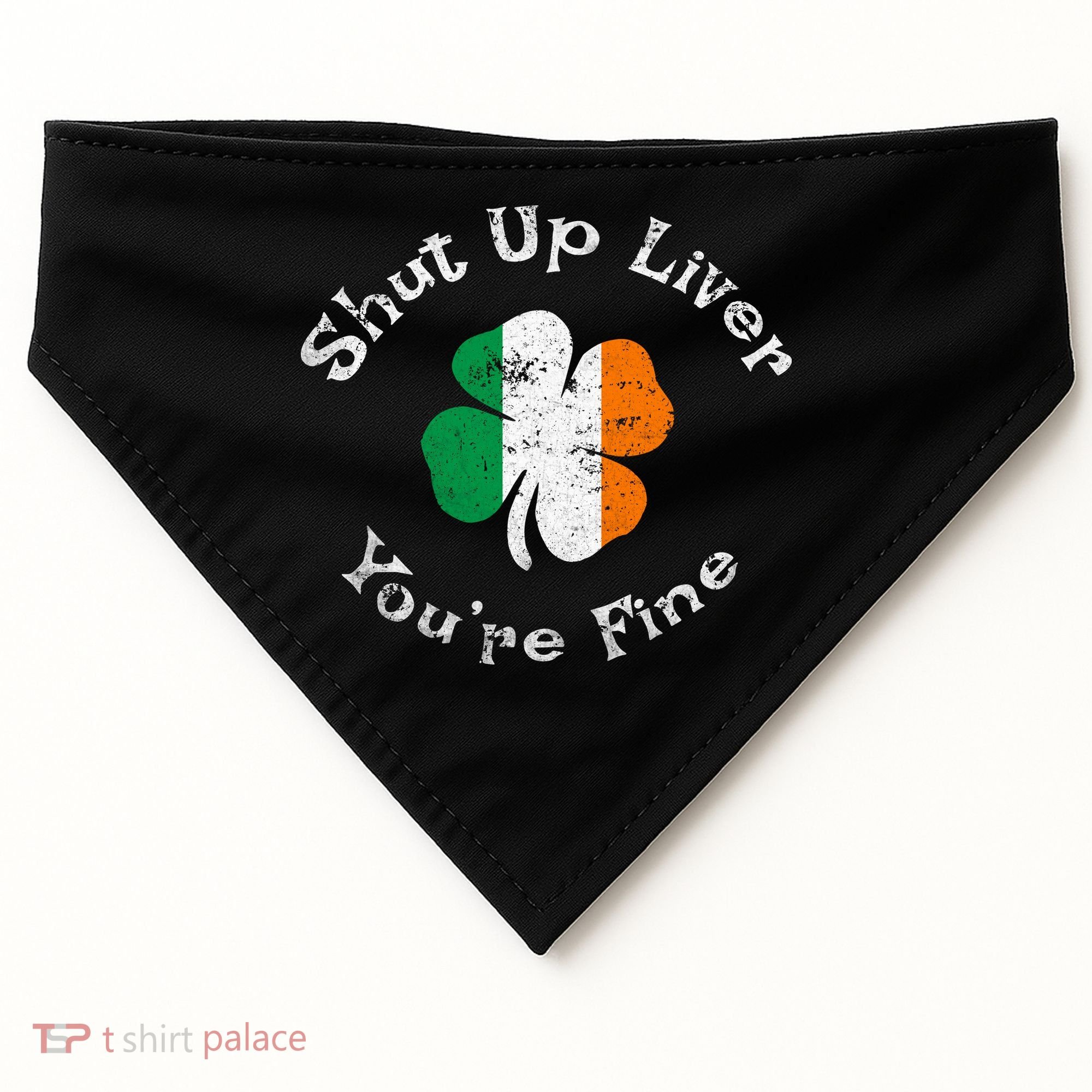Shut Up Liver Youre Fine Funny St Patricks Day USA-Made Doggie Bandana