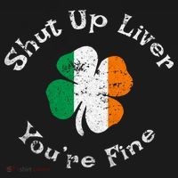 Shut Up Liver Youre Fine Funny St Patricks Day Apron thumb 3