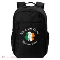 Shut Up Liver Youre Fine Funny St Patricks Day Backpack thumb 0