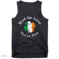 Shut Up Liver Youre Fine Funny St Patricks Day Tank Top thumb 0