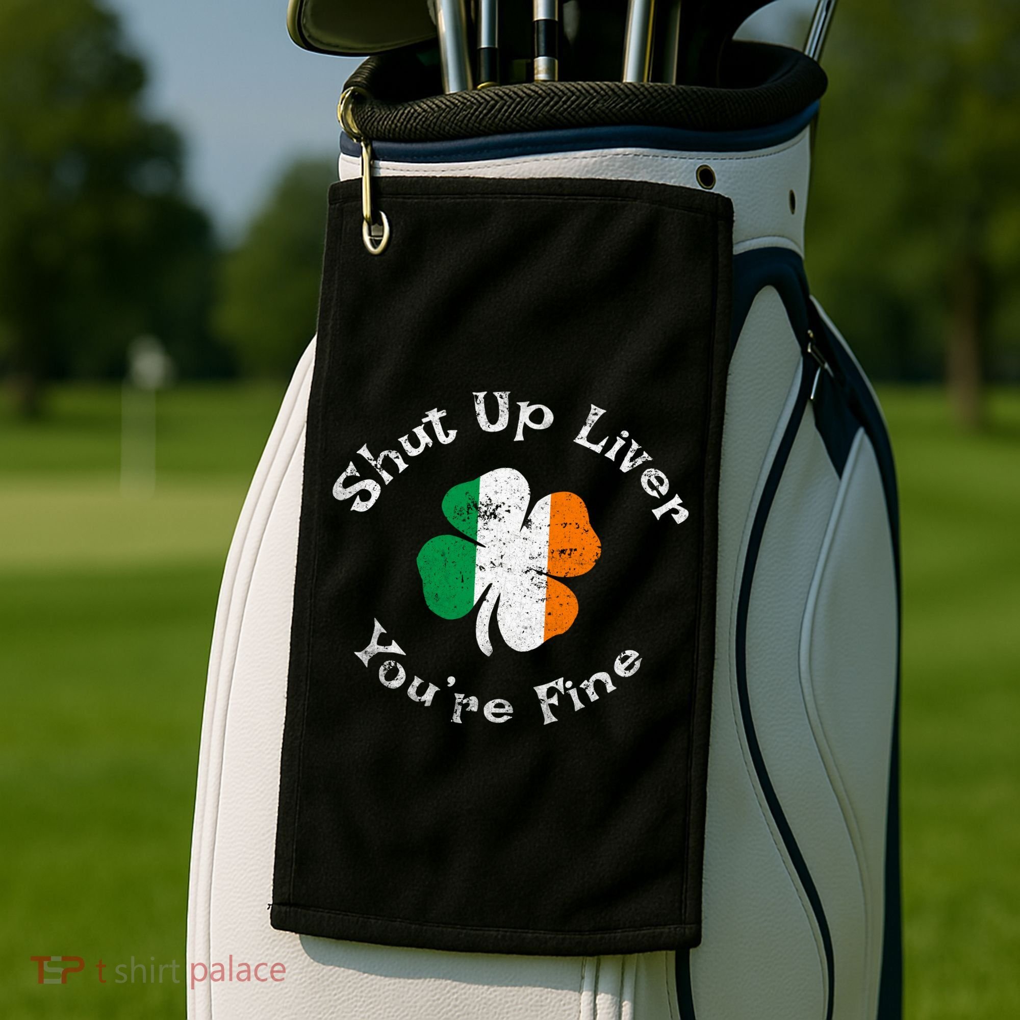 Shut Up Liver Youre Fine Funny St Patricks Day Golf Towel