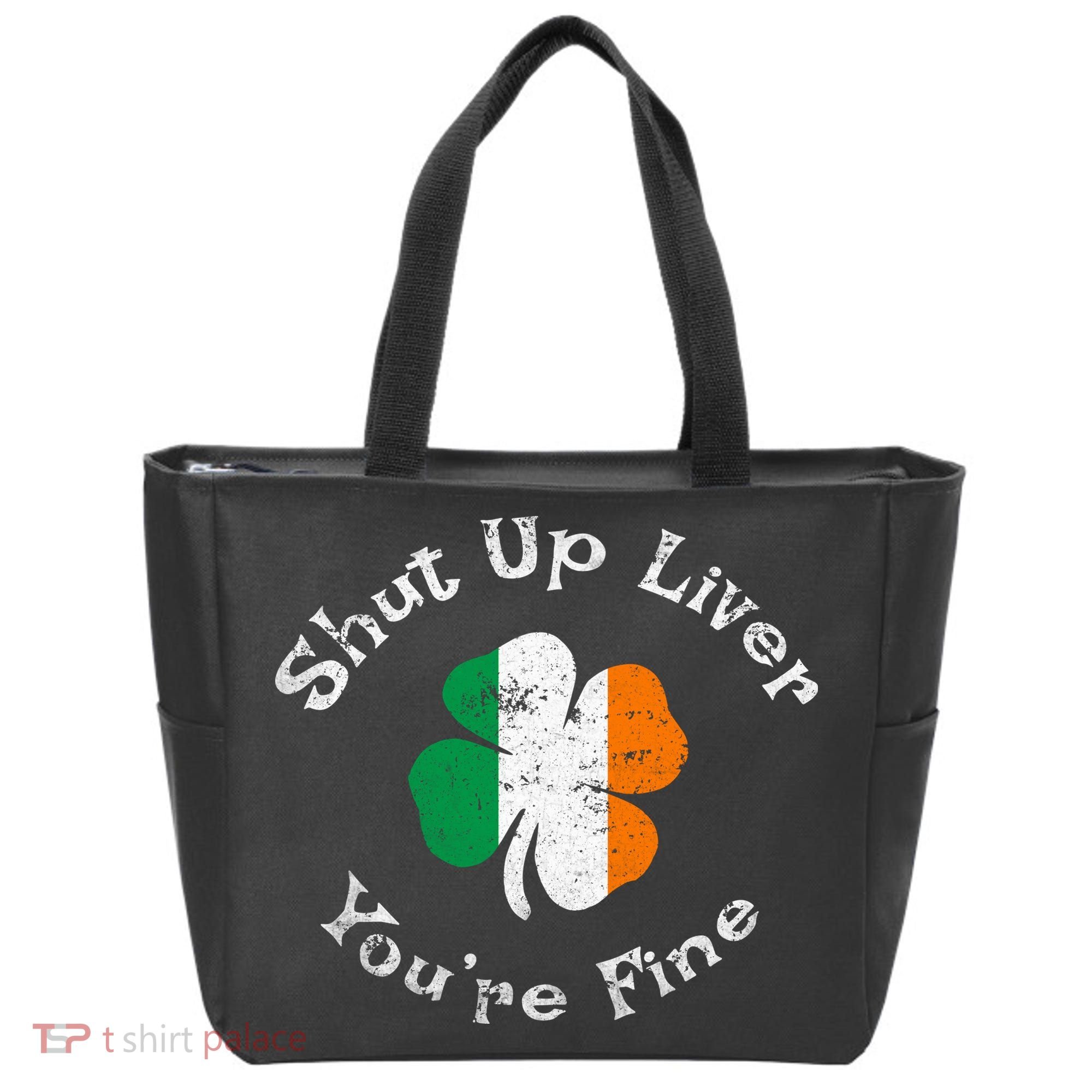 Shut Up Liver Youre Fine Funny St Patricks Day Tote Bag