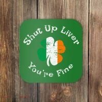 Shut Up Liver Youre Fine Funny St Patricks Day Coaster thumb 0