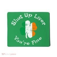 Shut Up Liver Youre Fine Funny St Patricks Day Mousepad thumb 0