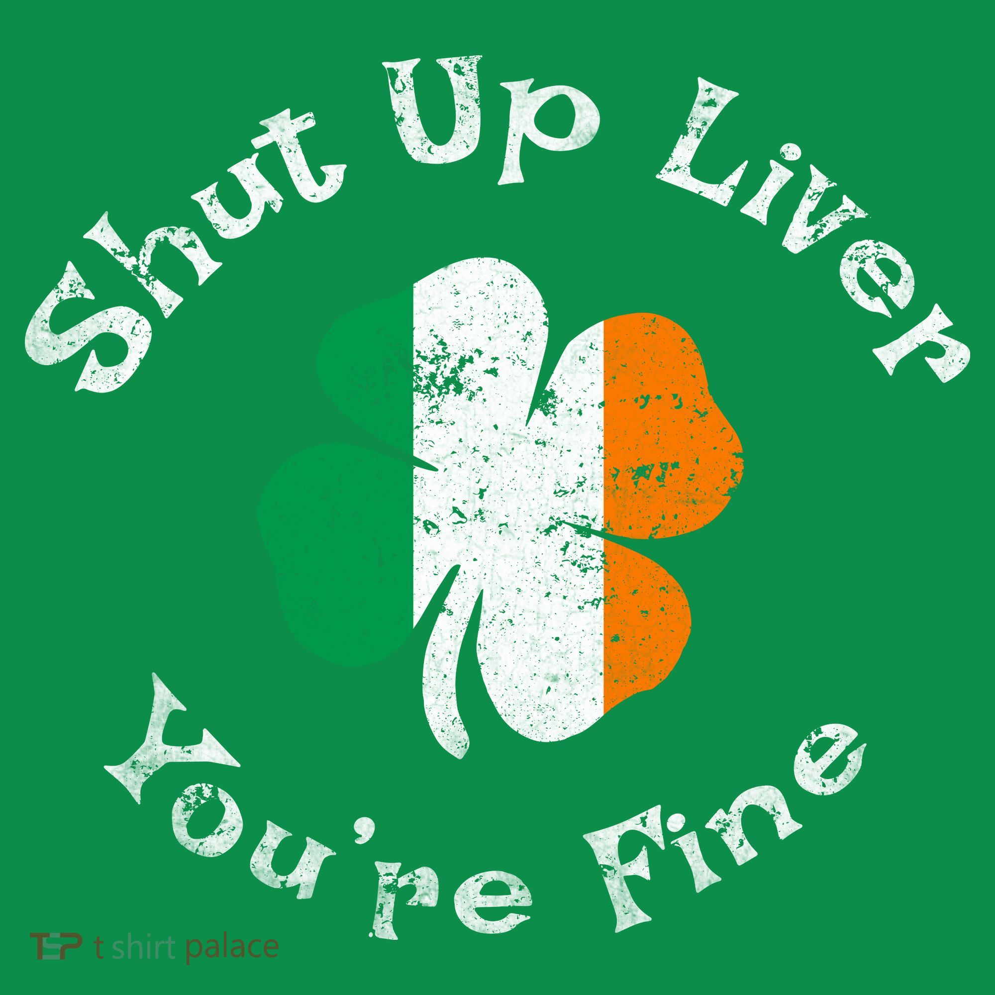 Shut Up Liver Youre Fine Funny St Patricks Day Kids Sweatshirt