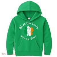 Shut Up Liver Youre Fine Funny St Patricks Day Kids Hoodie thumb 0