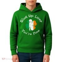 Shut Up Liver Youre Fine Funny St Patricks Day Kids Hoodie thumb 4