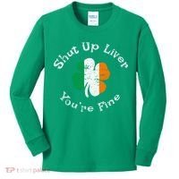 Shut Up Liver Youre Fine Funny St Patricks Day Kids Long Sleeve Shirt thumb 0