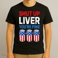 Shut Up Liver YouRe Fine 4th Of July Beer Premium T-Shirt thumb 3