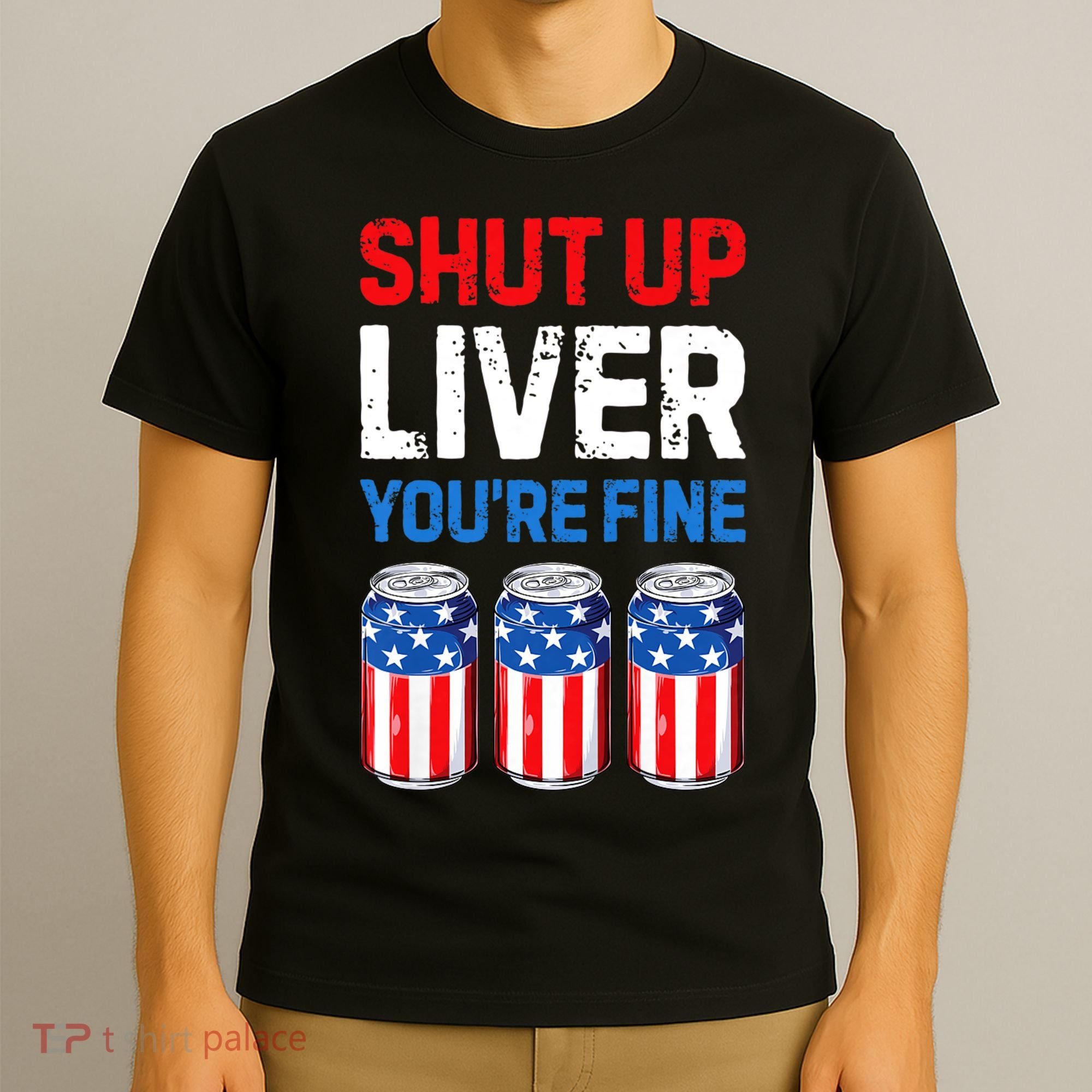 Shut Up Liver YouRe Fine 4th Of July Beer Premium T-Shirt