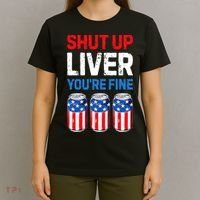 Shut Up Liver YouRe Fine 4th Of July Beer Premium T-Shirt thumb 4