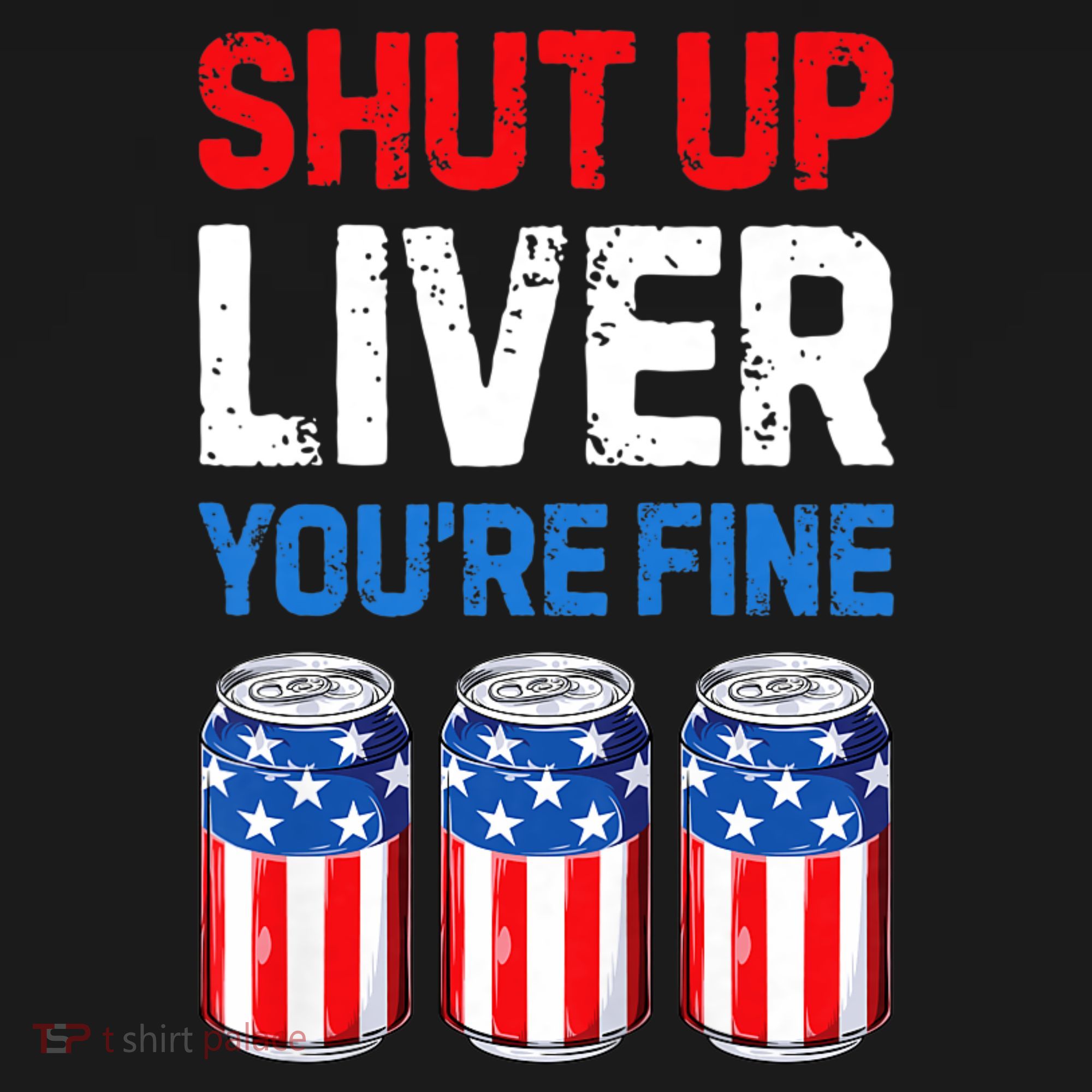Shut Up Liver YouRe Fine 4th Of July Beer Premium T-Shirt