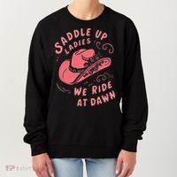 Saddle Up Ladies We Ride At Dawn Women's Sweatshirt thumb 0