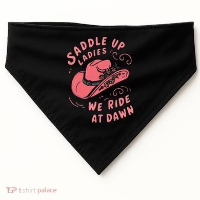 Saddle Up Ladies We Ride At Dawn USA-Made Doggie Bandana