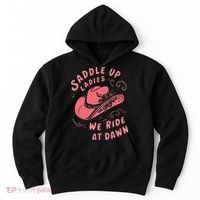 Saddle Up Ladies We Ride At Dawn Hoodie thumb 0