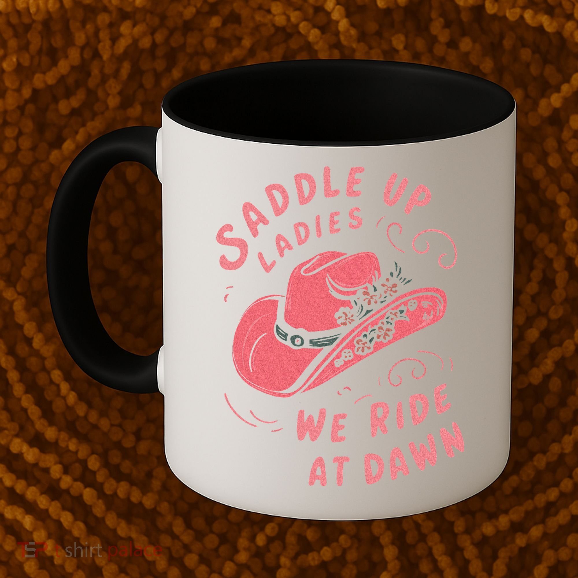 Saddle Up Ladies We Ride At Dawn Coffee Mug