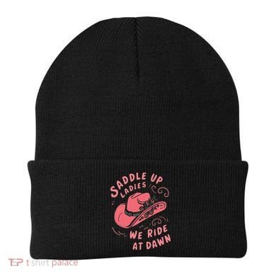 Saddle Up Ladies We Ride At Dawn Beanie