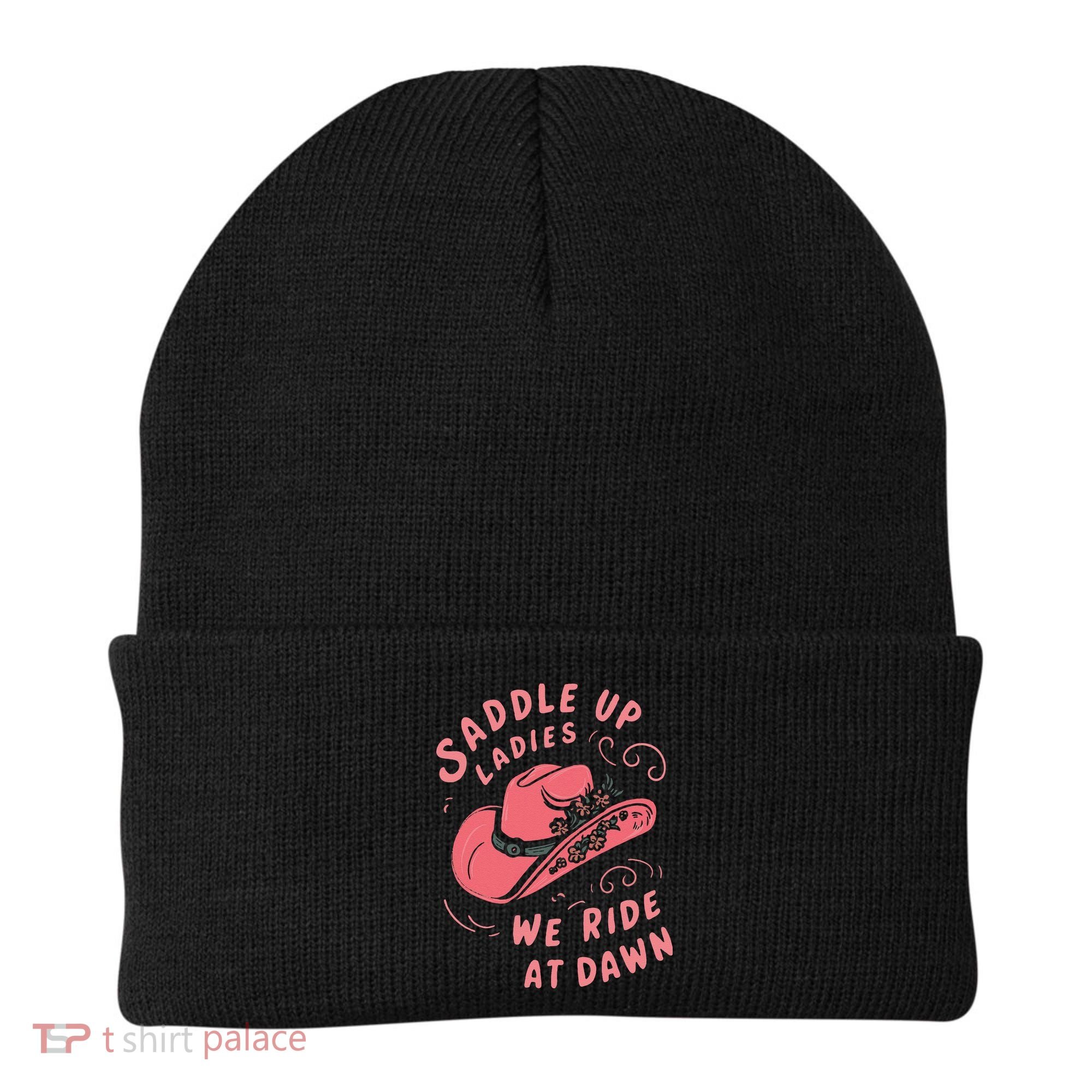 Saddle Up Ladies We Ride At Dawn Beanie