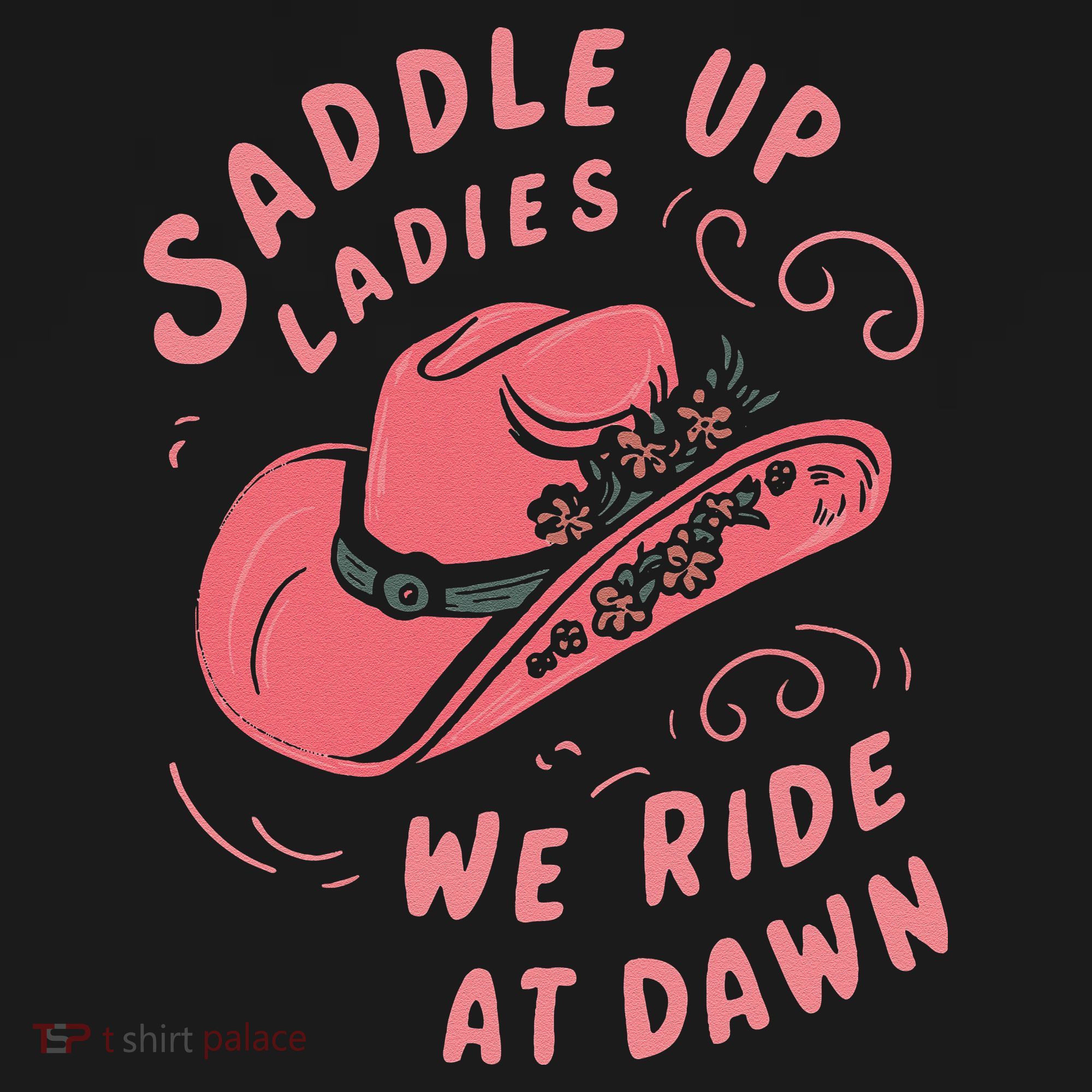 Saddle Up Ladies We Ride At Dawn Coaster